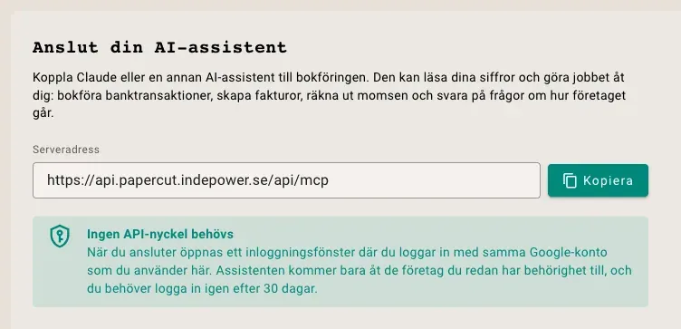 Rutan Anslut din AI-assistent under Inställningar i Papercut. Fältet Serveradress innehåller https://api.papercut.indepower.se/api/mcp och har en Kopiera-knapp. Under fältet står det att ingen API-nyckel behövs.